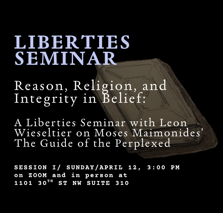 Reason, Religion, and Integrity in Belief: A Liberties Seminar with Leon Wieseltier on Moses Maimonides' The Guide of the Perplexed