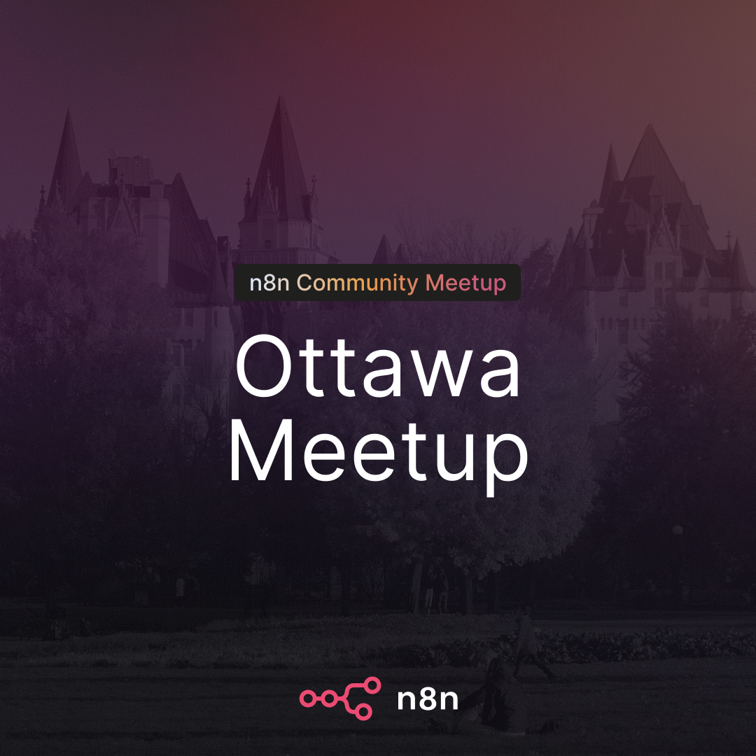n8n Ottawa Community Meetup: Build an AI Voice Assistant (Live) + Founder Pitch