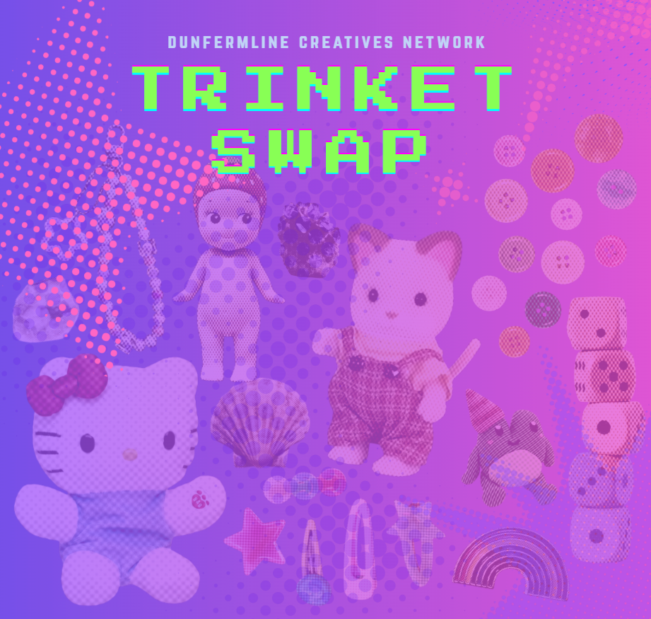 Dunfermline Creative Network: TRINKET SWAP!