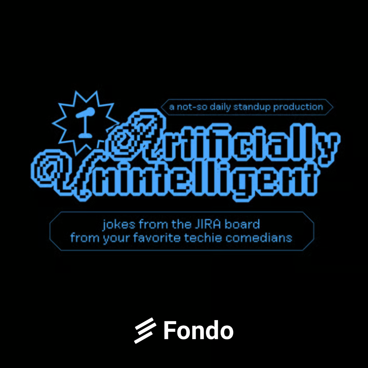 Artificially Un-intelligent Tech Comedy Show @ SF w/ Fondo
