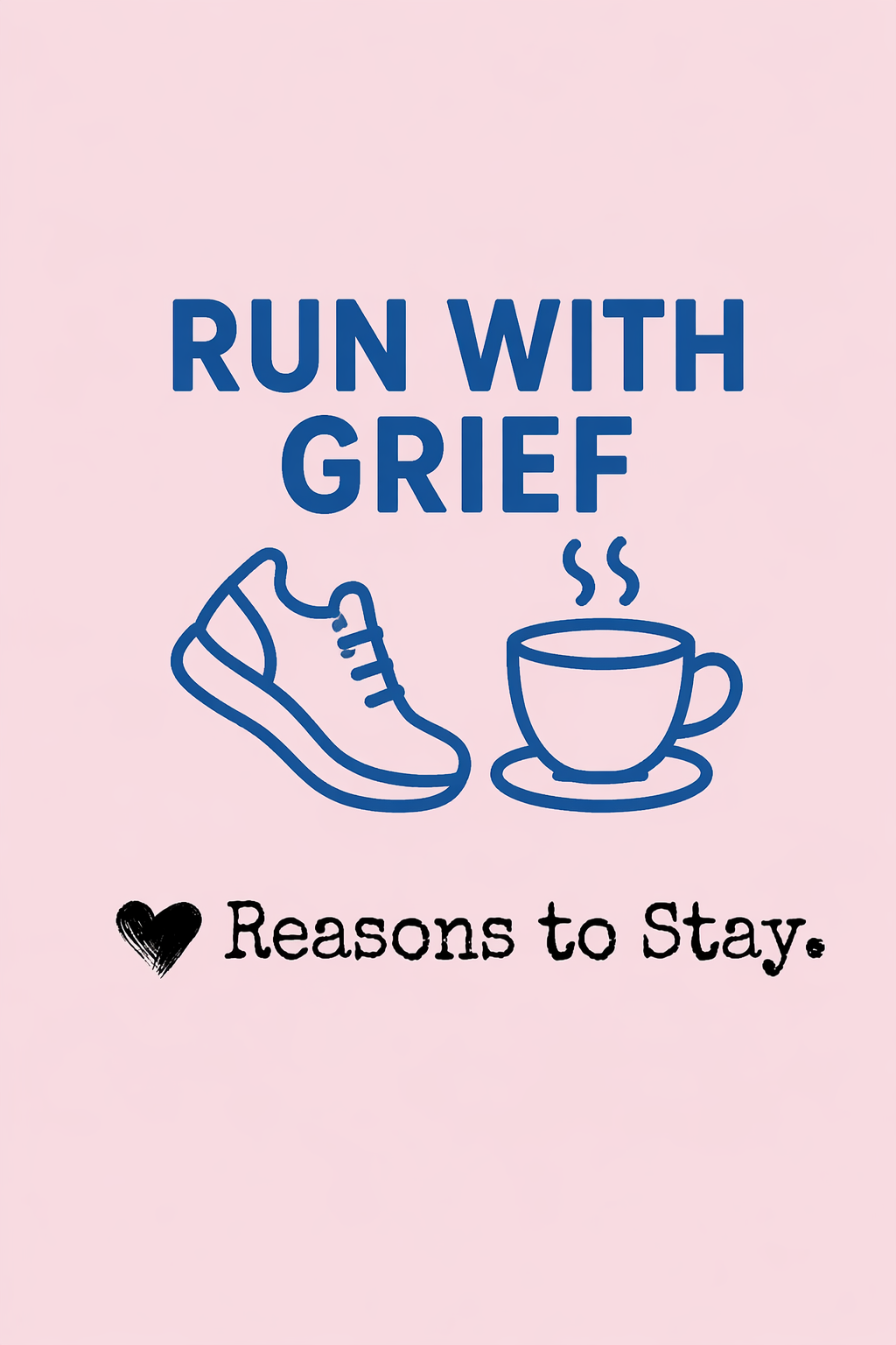 Run With Grief x Reasons to Stay