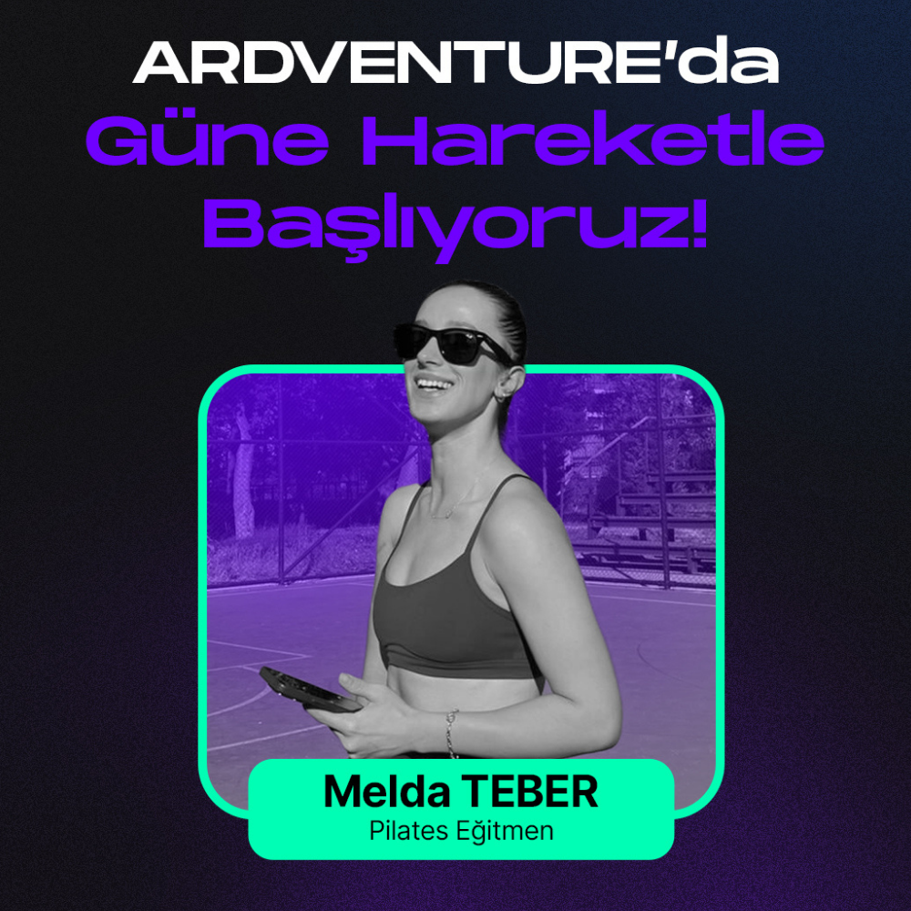 ARDVENTUREda Güne Hareketle Başlıyoruz!