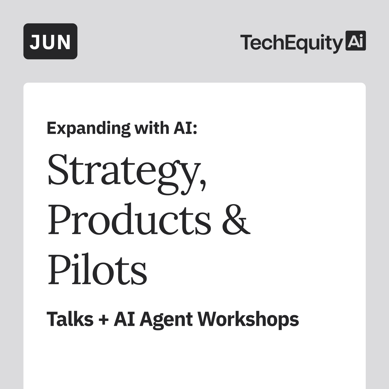 Expanding with AI: Strategy, Products & Pilots: Talks + AI Agent Workshops