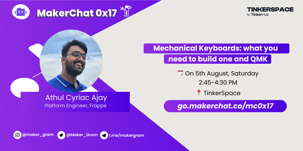 MakerChat0x17: Mechanical Keyboards - What You Need to Build One & QMK! 🎉