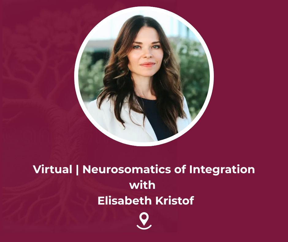 Virtual | Rewire to Remember: The Neurosomatics of Integration and Embodied Healing with Elisabeth Kristof