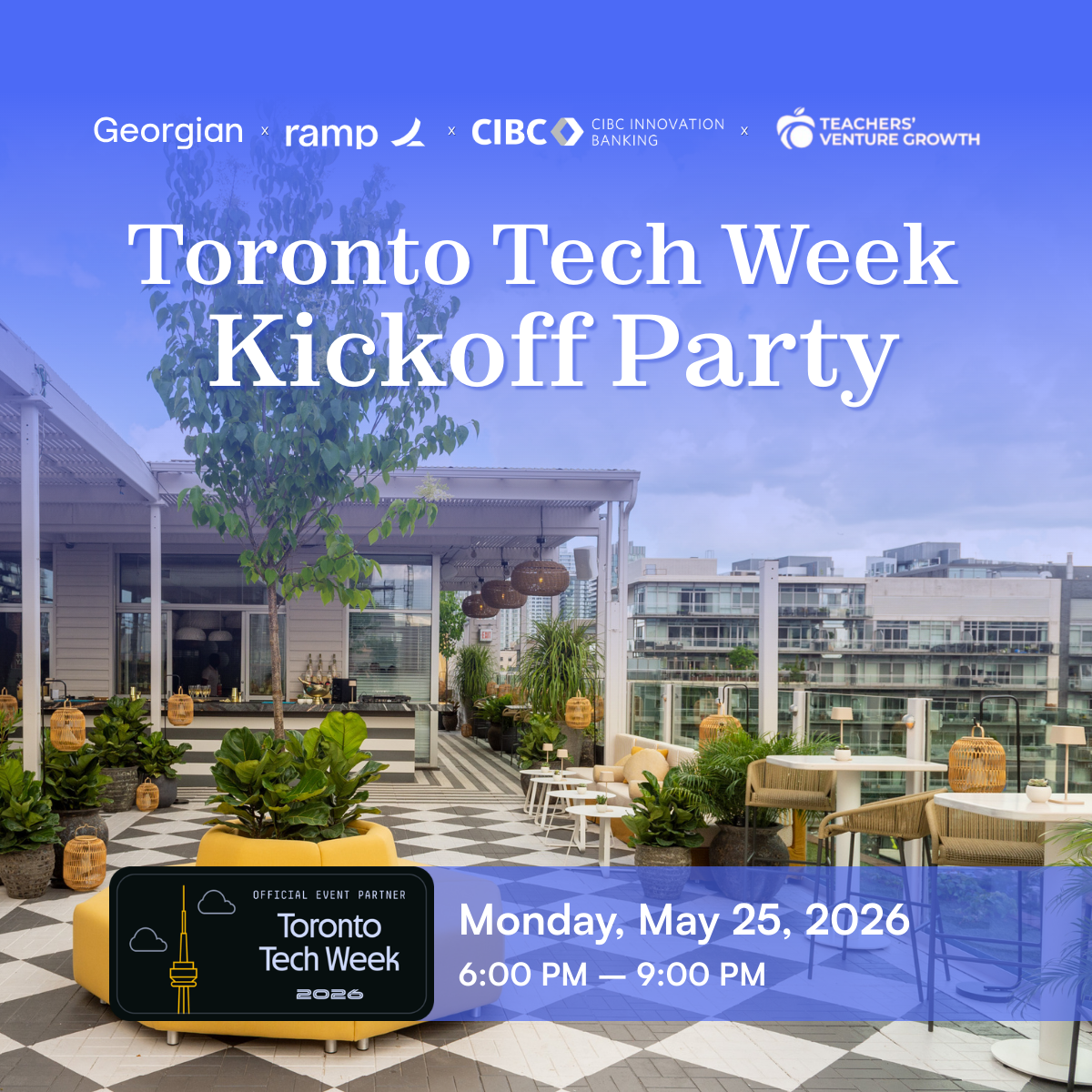 Toronto Tech Week Kickoff Party, hosted by Georgian, CIBC Innovation Banking, Teachers' Venture Growth, and Ramp