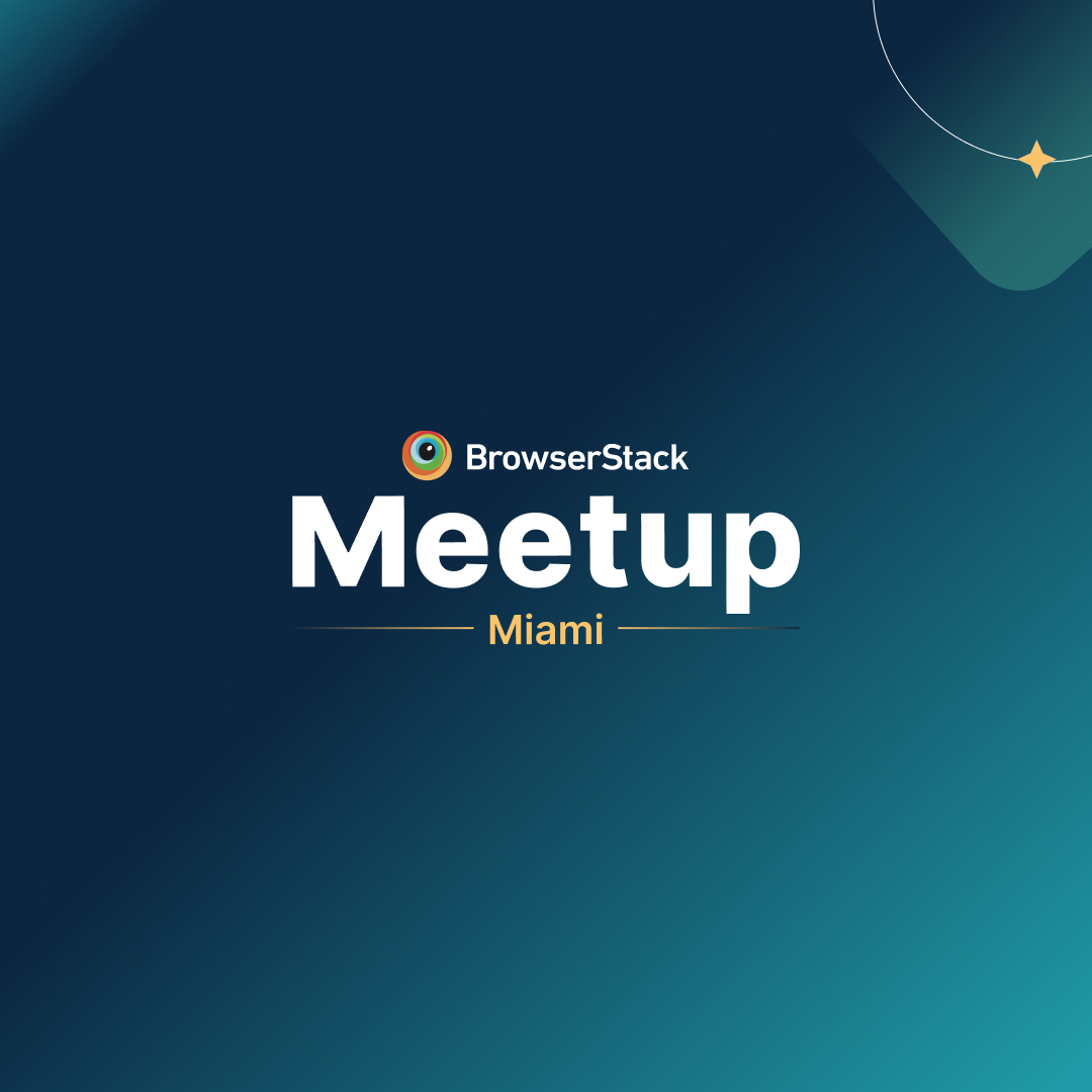 BrowserStack QA In-Person Meetup Miami