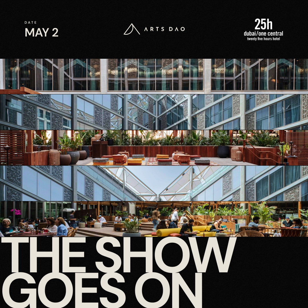 THE SHOW GOES ON: Open Day | Arts DAO (Dubai)
