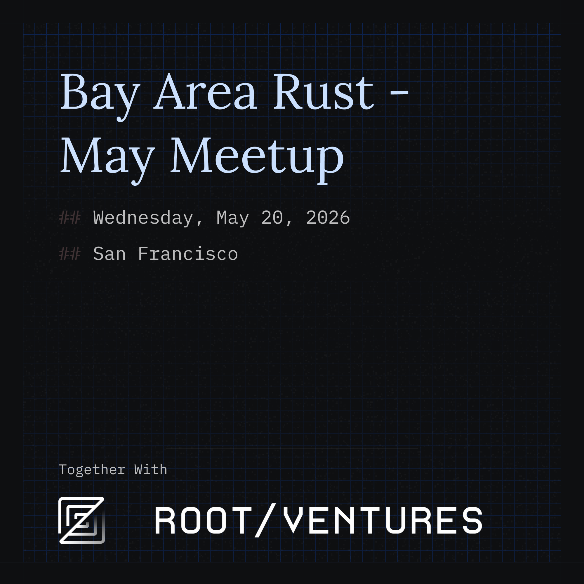 🦀 Bay Area Rust - May Meetup