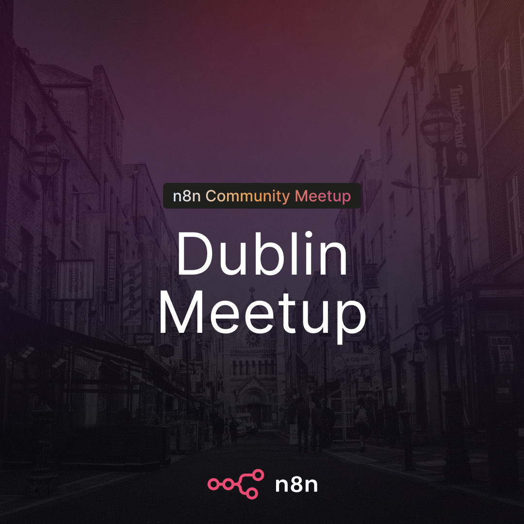 n8n Dublin: Grand Stretch, Grander Workflows - The Dublin n8n Community Launch