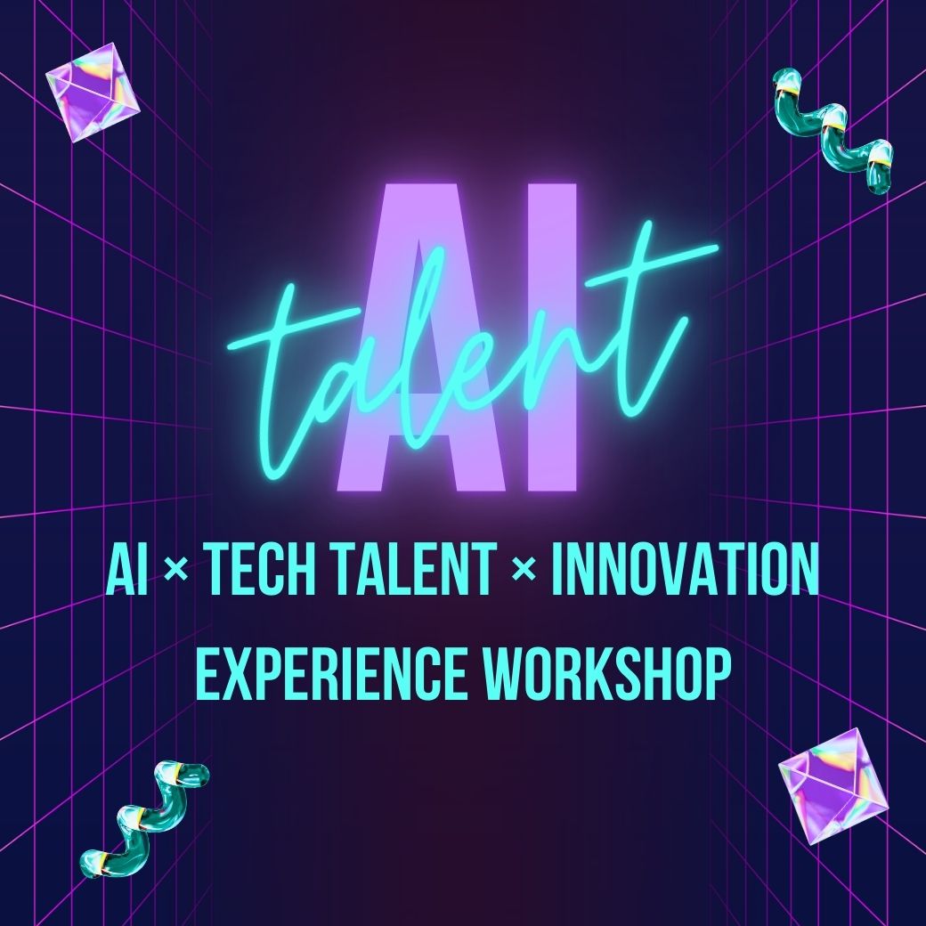 AI × Tech Talent × Innovation Experience Workshop