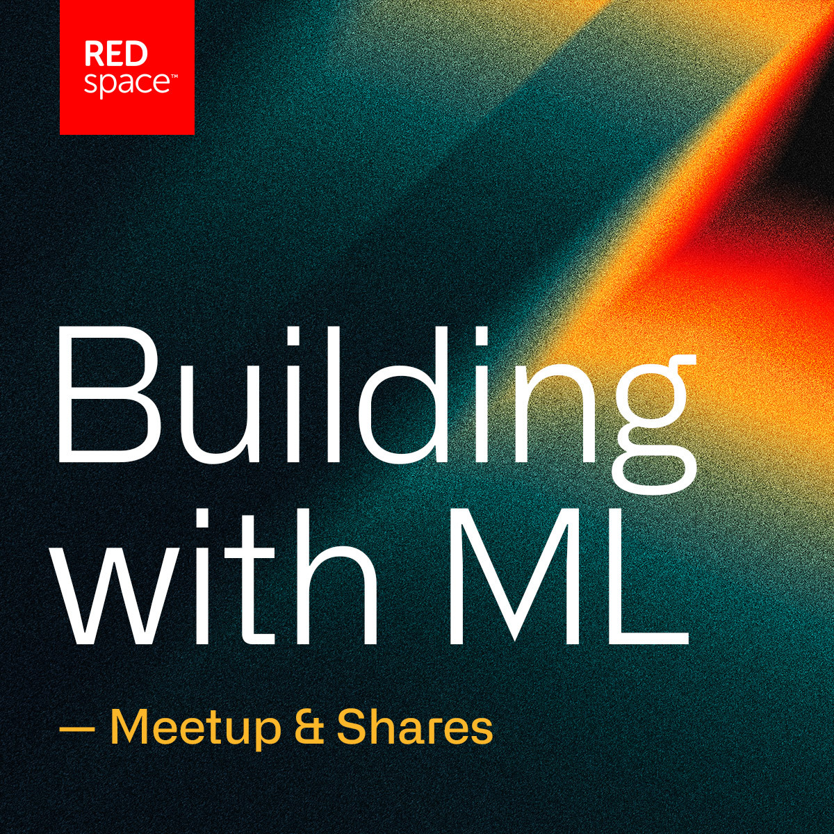 Building with ML: Meetup & Shares