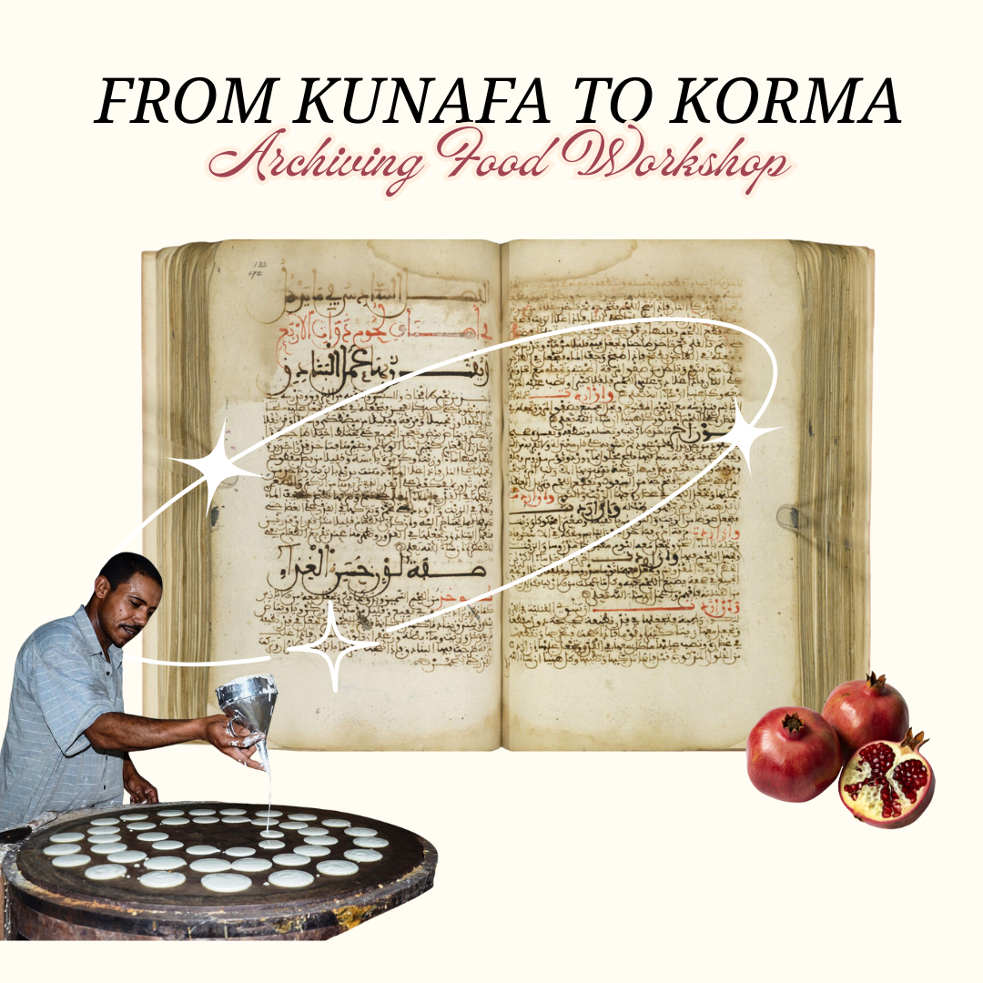 From Kunafa to Korma: Archiving Food Workshop