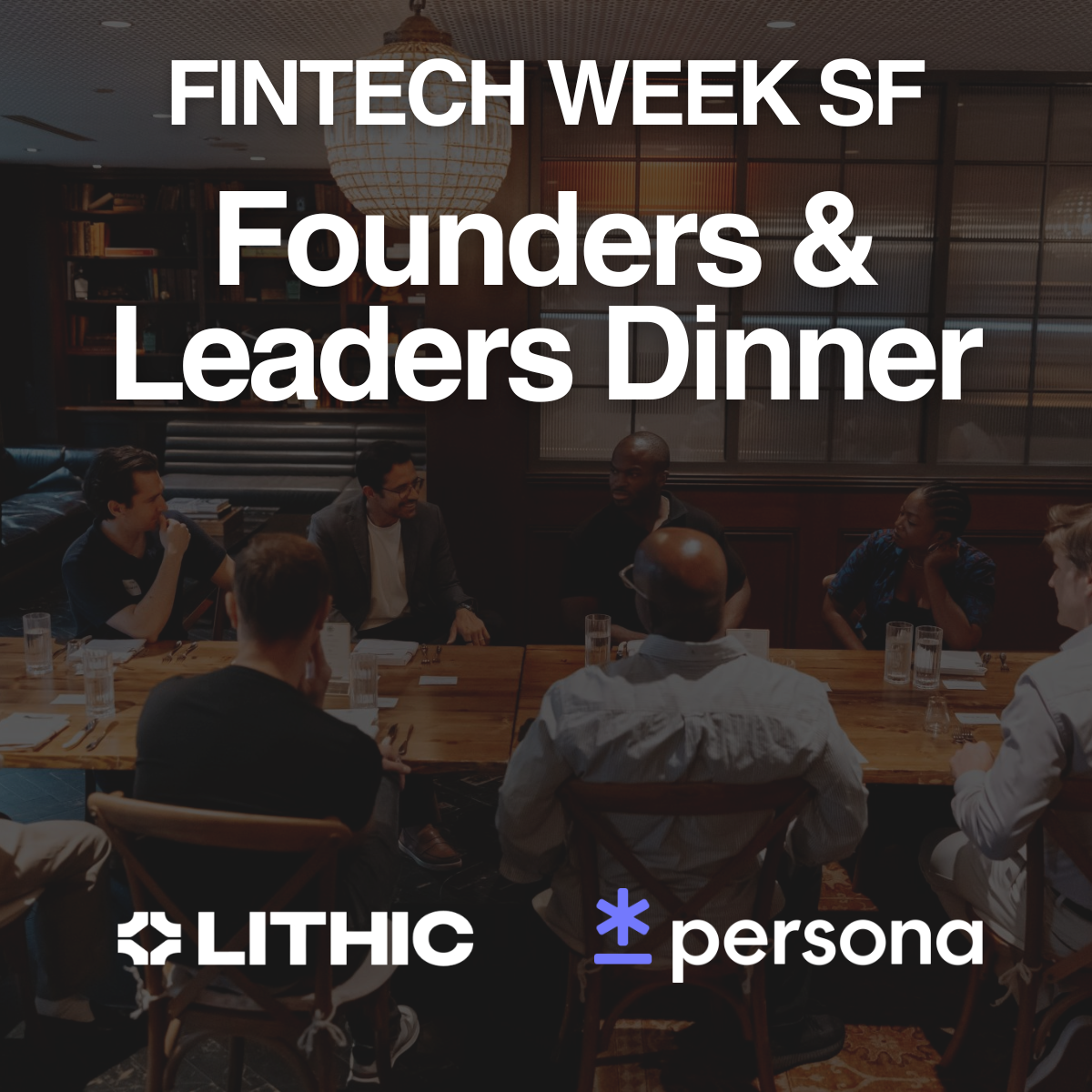 Cover art for #Fintech Week SF Founders & Leaders Dinner, hosted by Lithic & Persona — San Francisco, CA