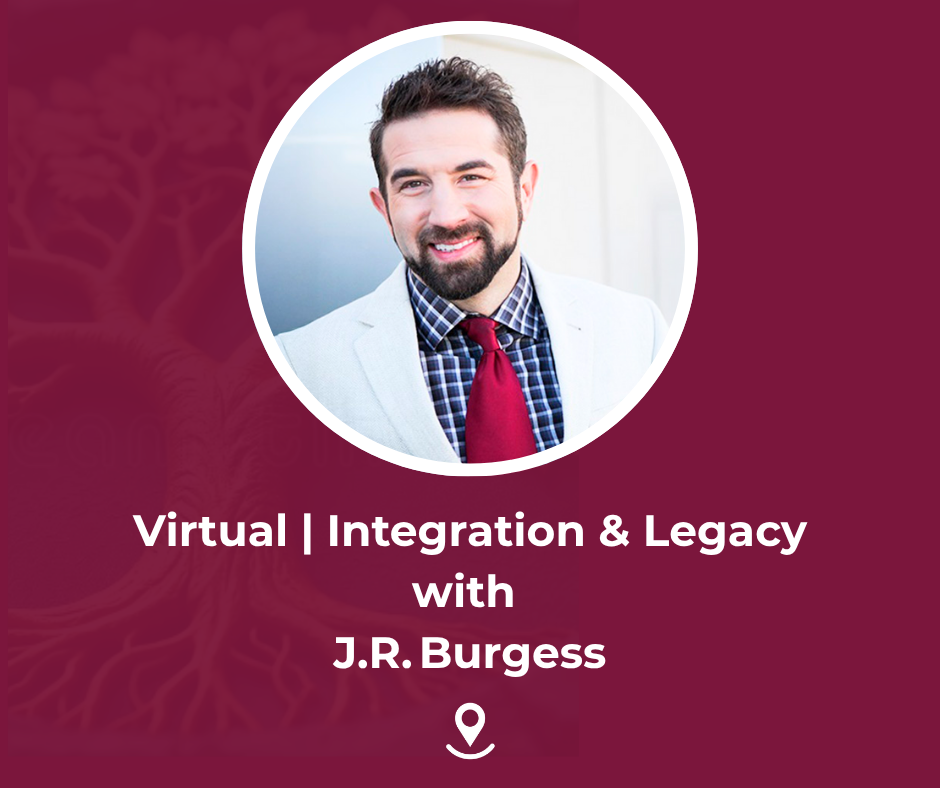 Virtual | Integration & Legacy: Becoming the (T.R.U.E.) CEO of Your Business & Life with J.R. Burgess