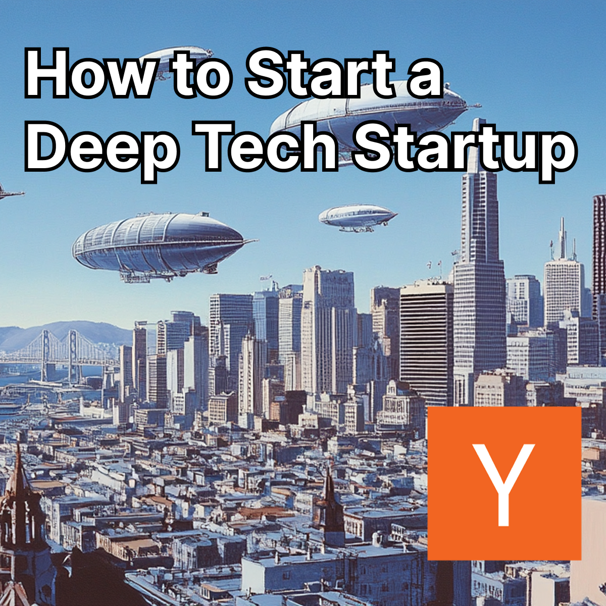 YC: How to Start a Deep Tech Startup