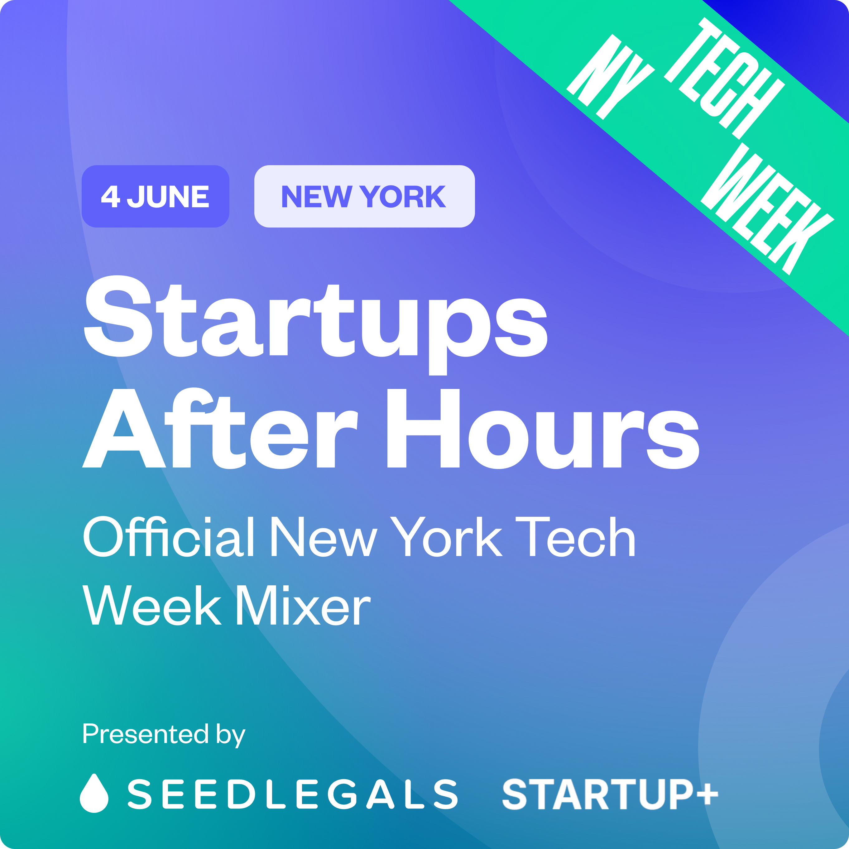 Startups After Hours: Official NY Tech Week Mixer