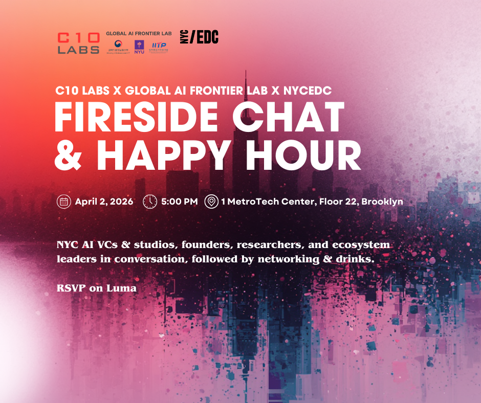 Fireside Chat & Happy Hour: C10 Labs (AI Fund & Studio) x Global AI Frontier Lab (NYU) x NYCEDC