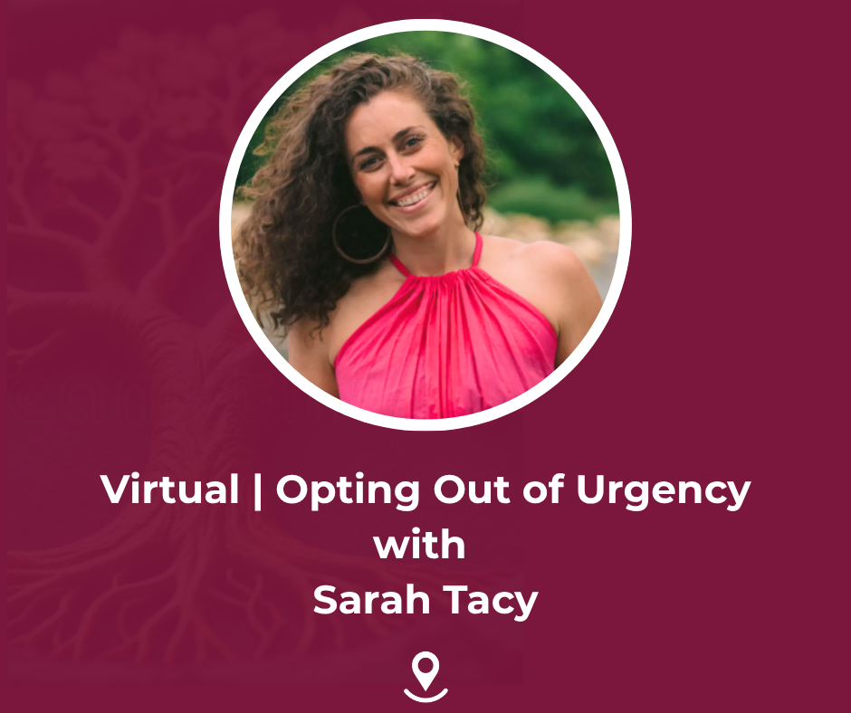 Virtual | Opting Out of Urgency with Sarah Tacy