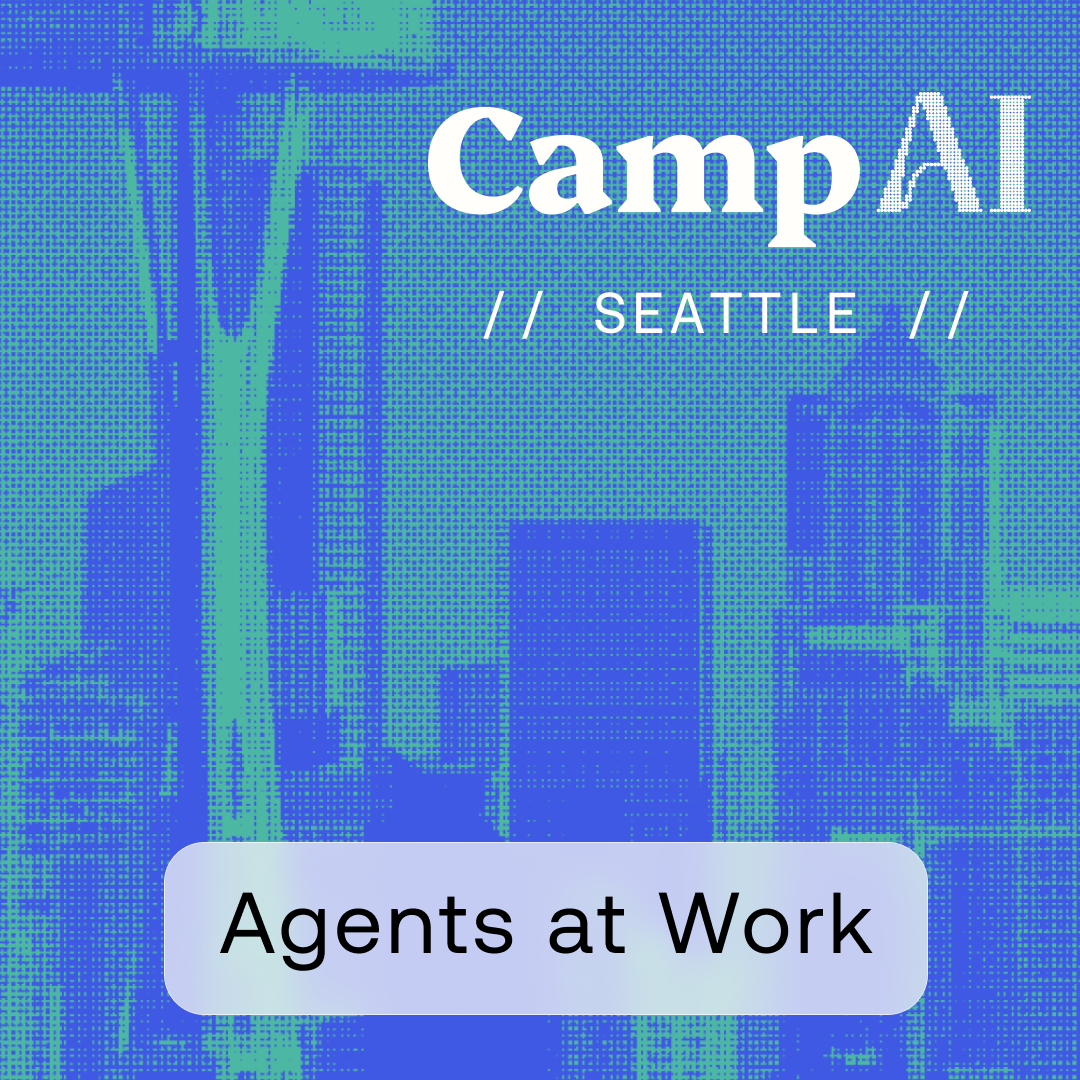 Camp AI: Agents at Work //Seattle//