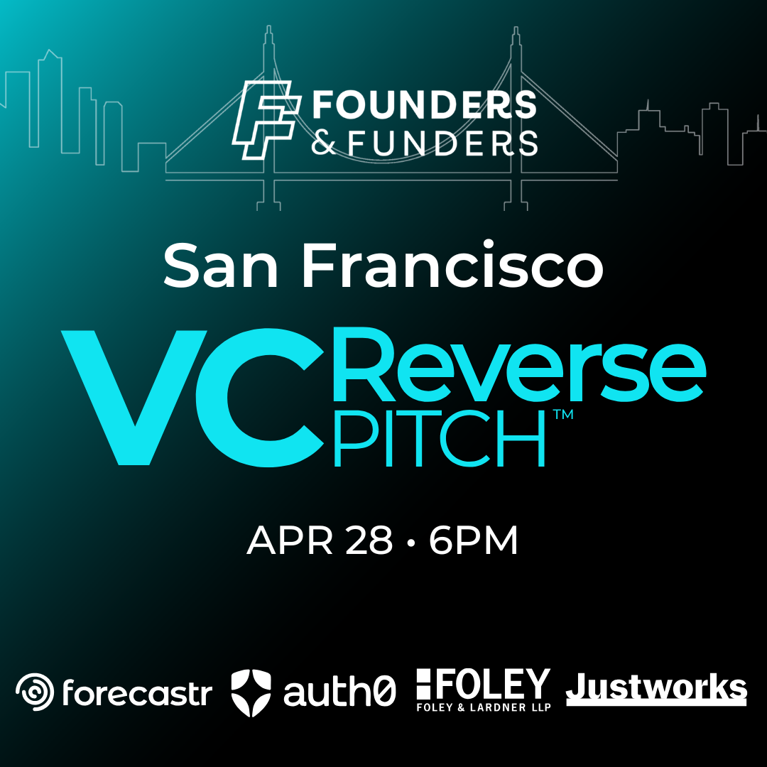 Founders & Funders: SF VC Reverse Pitch