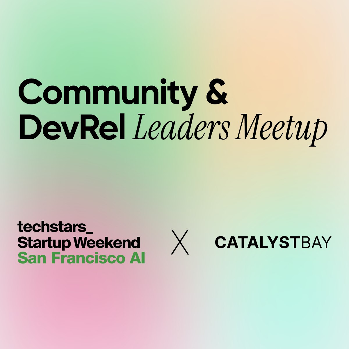 Community & DevRel Leaders Meetup | Techstars Startup Weekend SF & Catalyst Bay