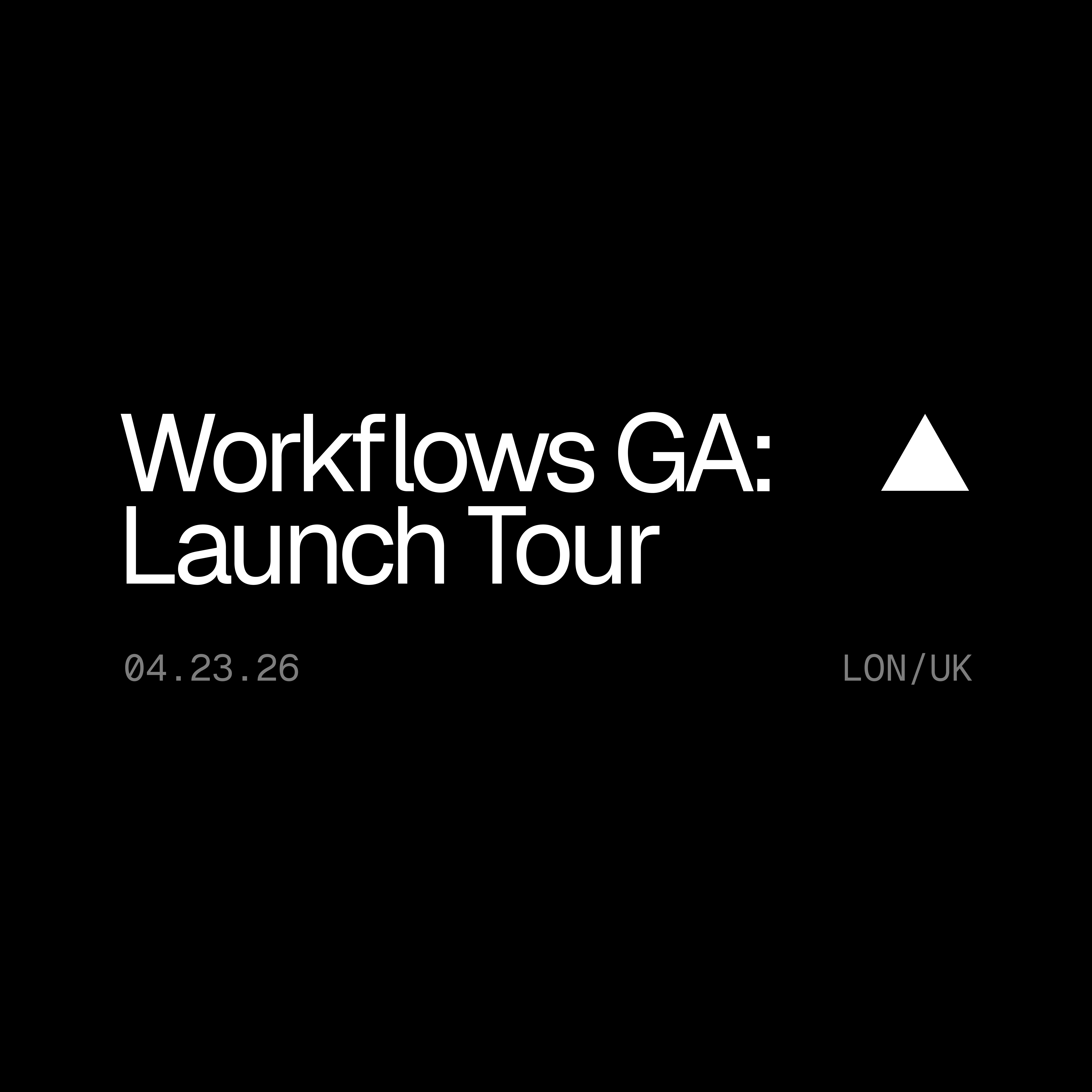 Workflows GA: Launch Tour - London