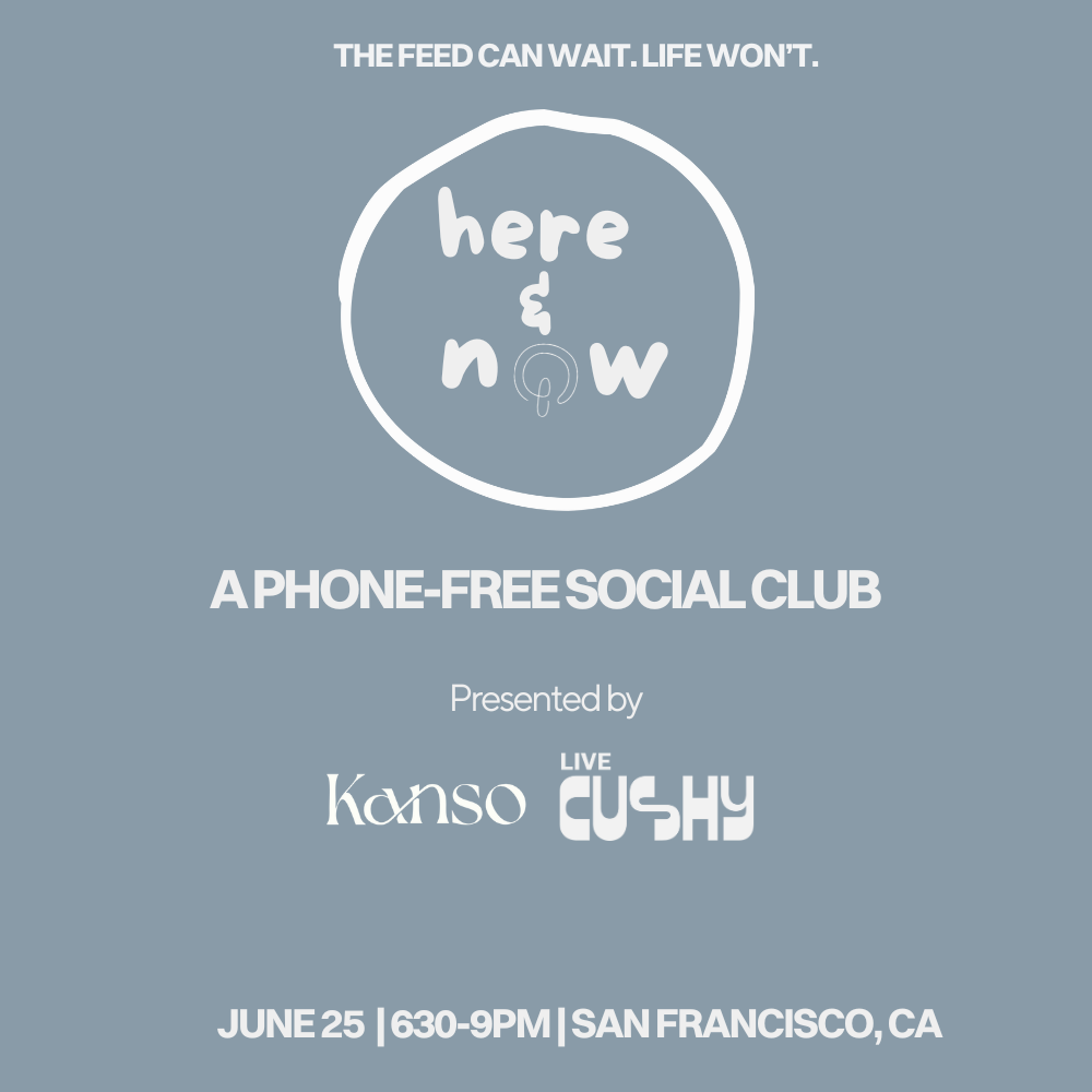 Kanso x Cushy: Here & Now (San Francisco)