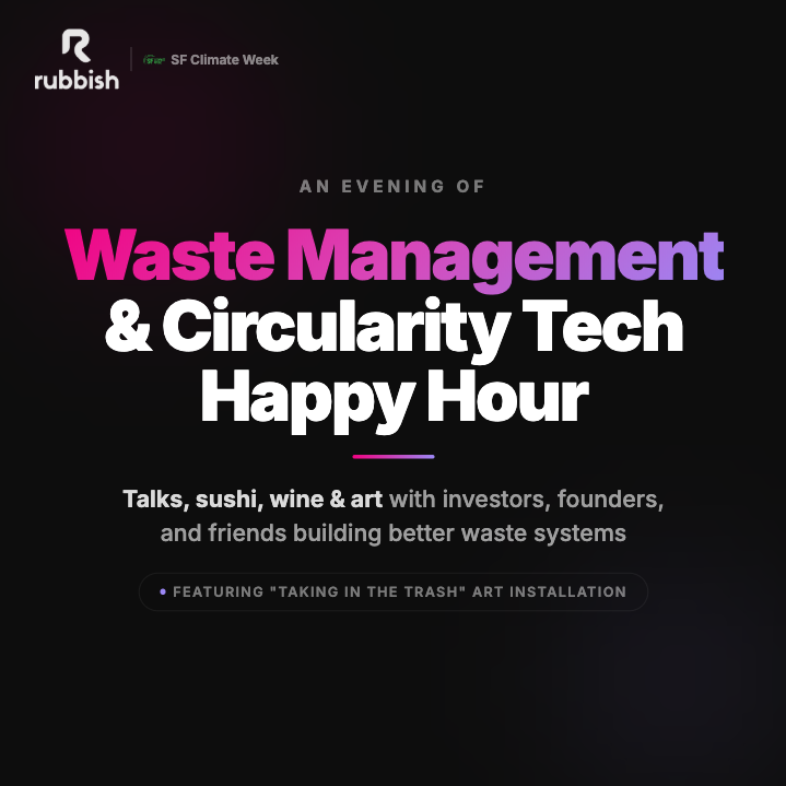 Rubbish: Waste Management & Circularity Tech Happy Hour