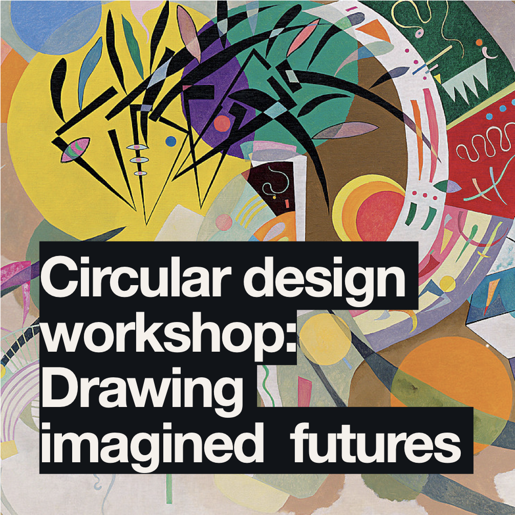 Circular design workshop: Drawing imagined futures