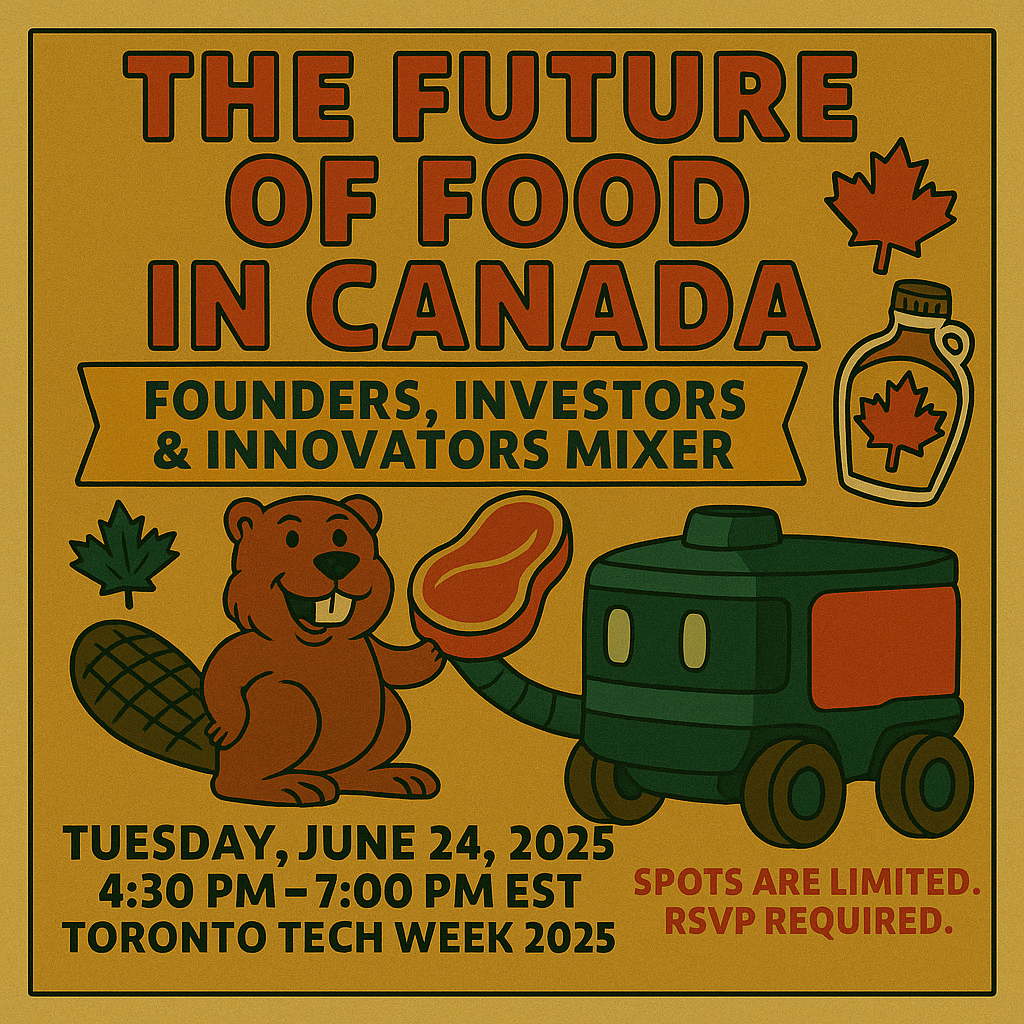 The Future of Food in Canada – Founders, Investors & Innovators Mixer
