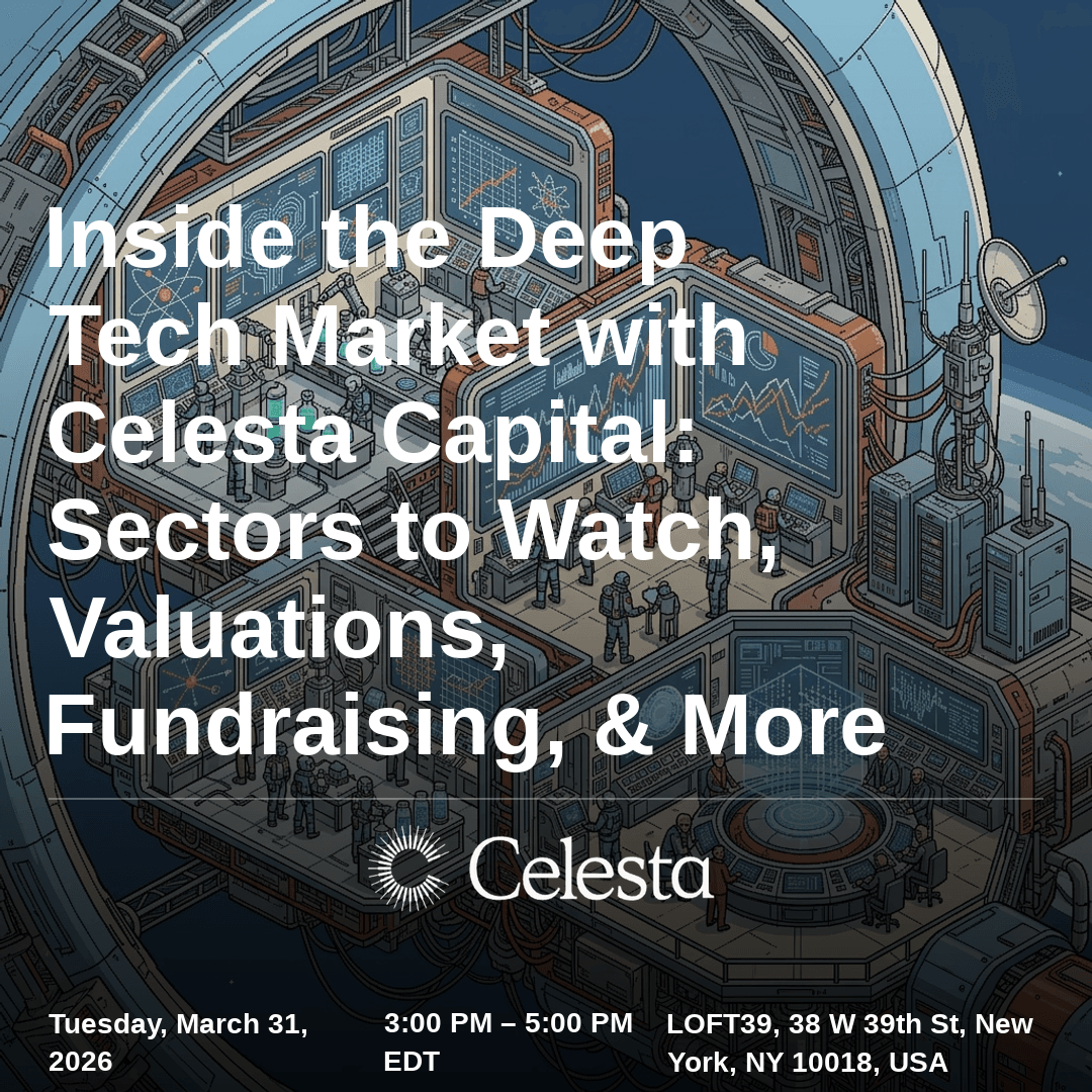 Inside the Deep Tech Market with Celesta Capital: Sectors to Watch, Valuations, Fundraising, & More