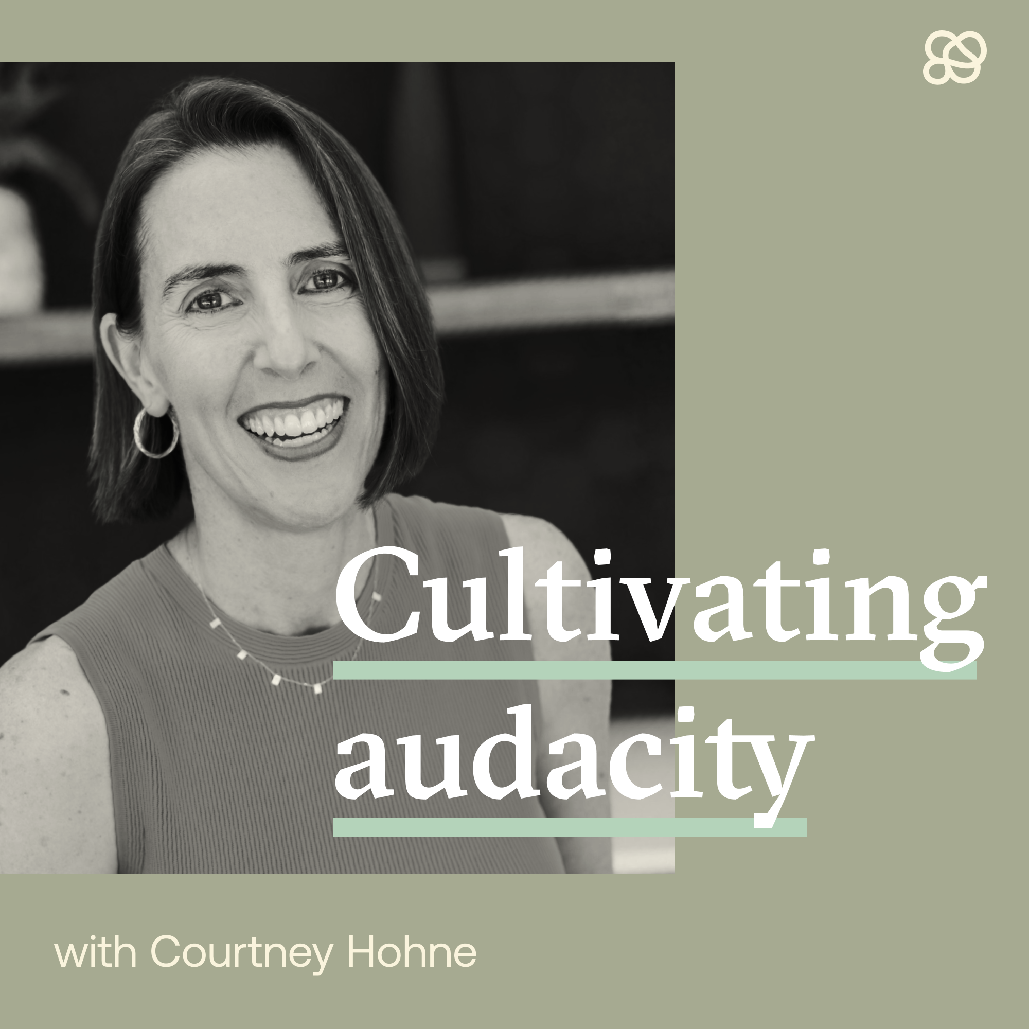 Cultivating audacity with Courtney Hohne