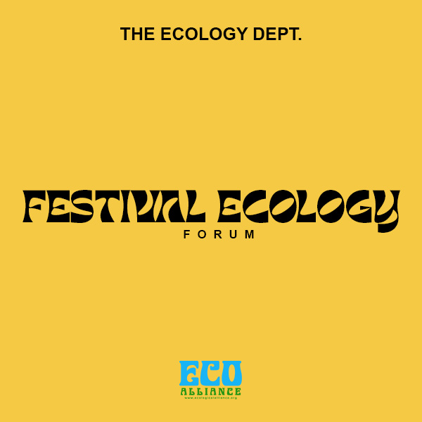 The Ecology Dept. & Eco Alliance Presents: Festival Ecology Forum