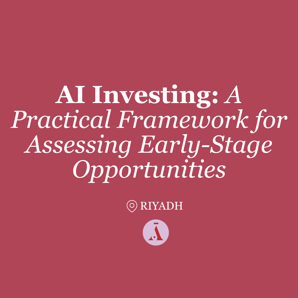 AI Investing: A Practical Framework for Assessing Early-Stage Opportunities