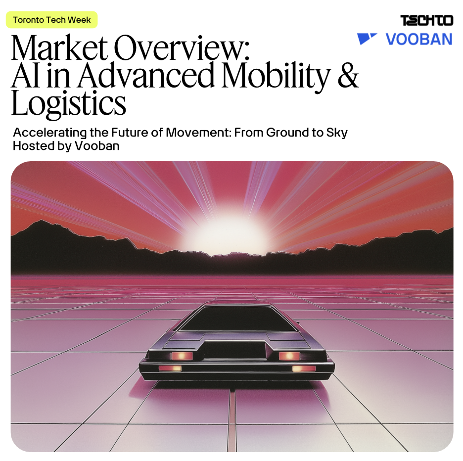 Market Overview - AI in Advanced Mobility and Logistics Hosted by Vooban @ TechTO HQ