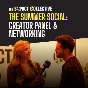 The Impact Collective Summer Social - Creator Panel and Networking Event