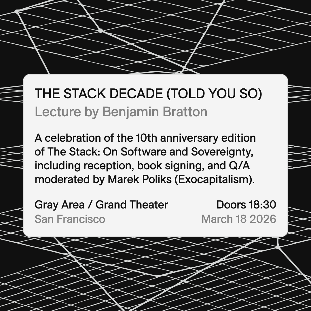 The Stack Decade (Told You So) — Lecture by Benjamin Bratton