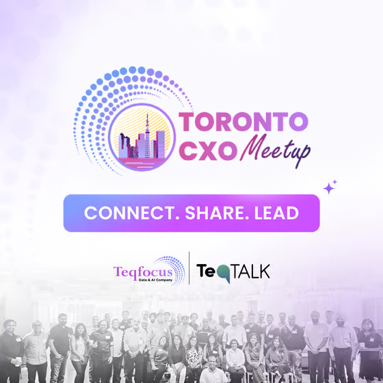 Teqfocus Apresenta — Encontro CXO em Toronto "Acertando a IA: Um Playbook CXO para Indústrias Reguladas"
