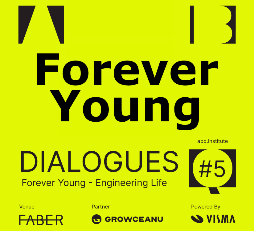 ABQ.Dialogues #5/10 Forever Young - Engineering Life