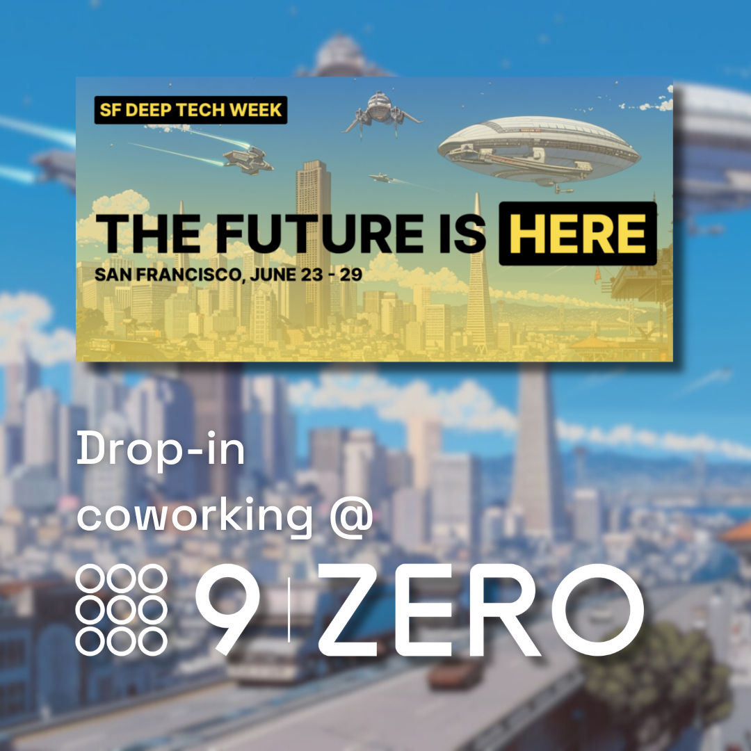 Free Drop-in Coworking during SF Deep Tech Week @ 9Zero