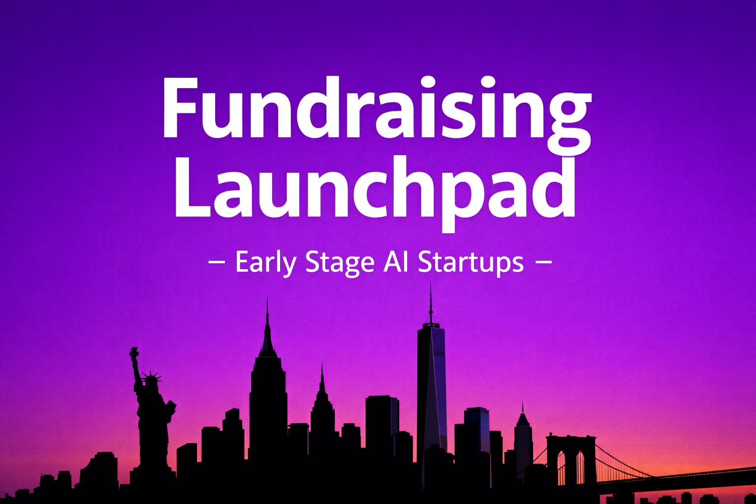 Fundraising Launchpad New York City: Early-Stage AI Startups