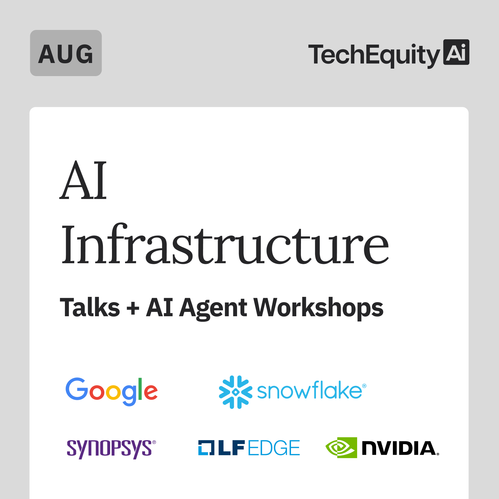 AI Infrastructure: Talks + AI Agent Workshops, Ft Google, Snowflake, Synopsys, LF Edge & Nvidia