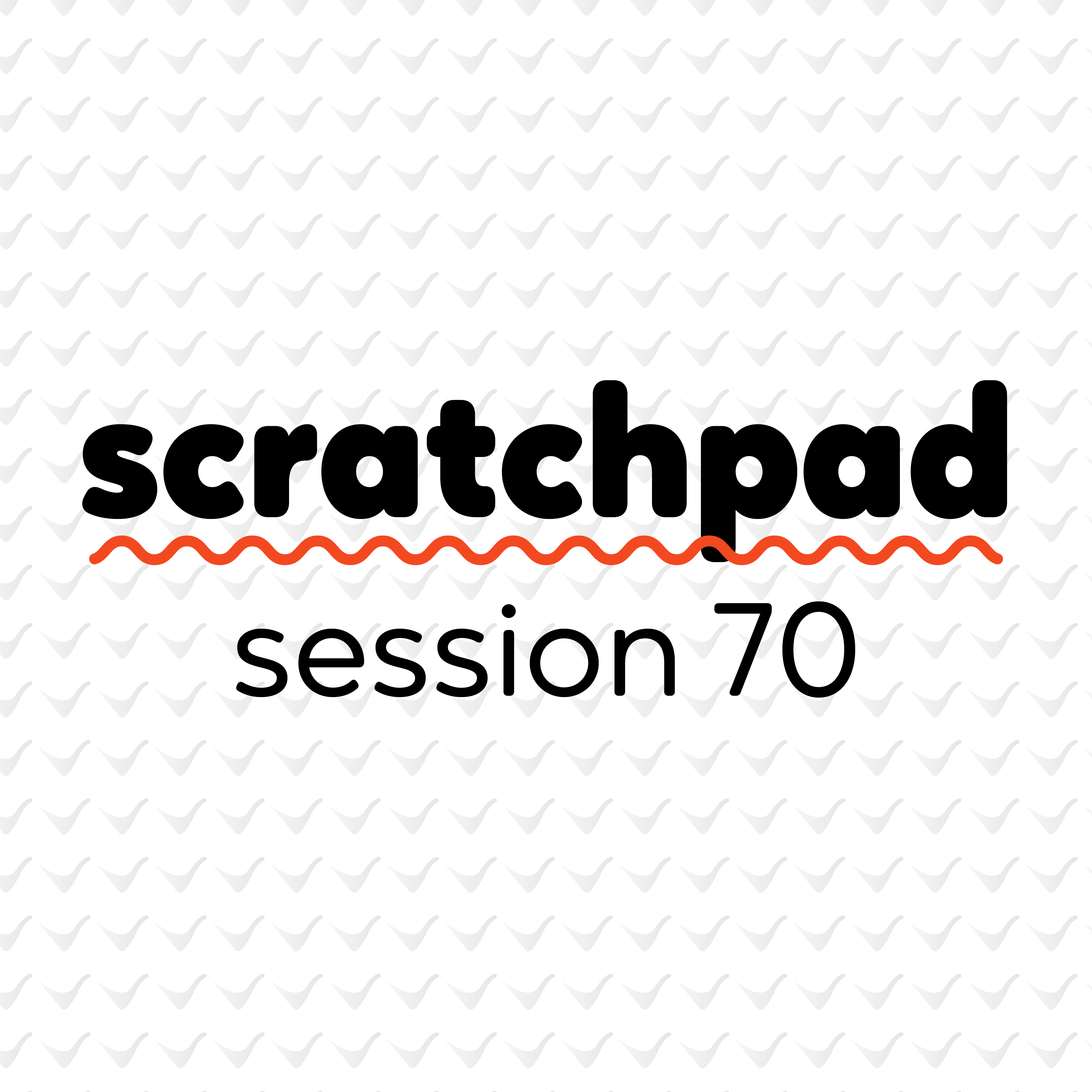 Scratchpad Chicago: Session 70