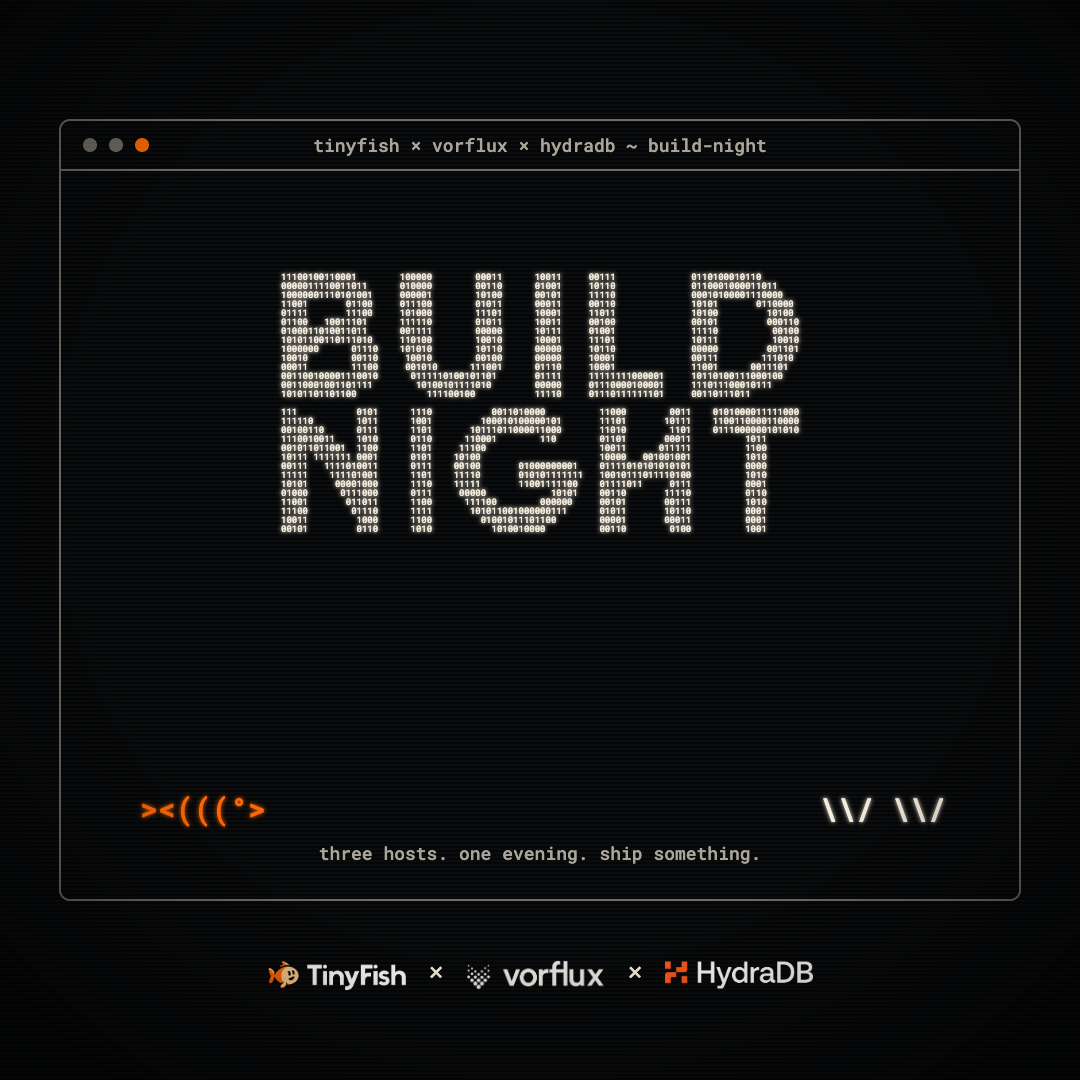 Build Night | TinyFish x Vorflux x HydraDB