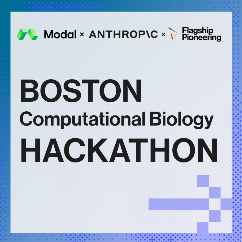 Boston Computational Biology Hackathon with Anthropic, Modal, and Flagship Pioneering