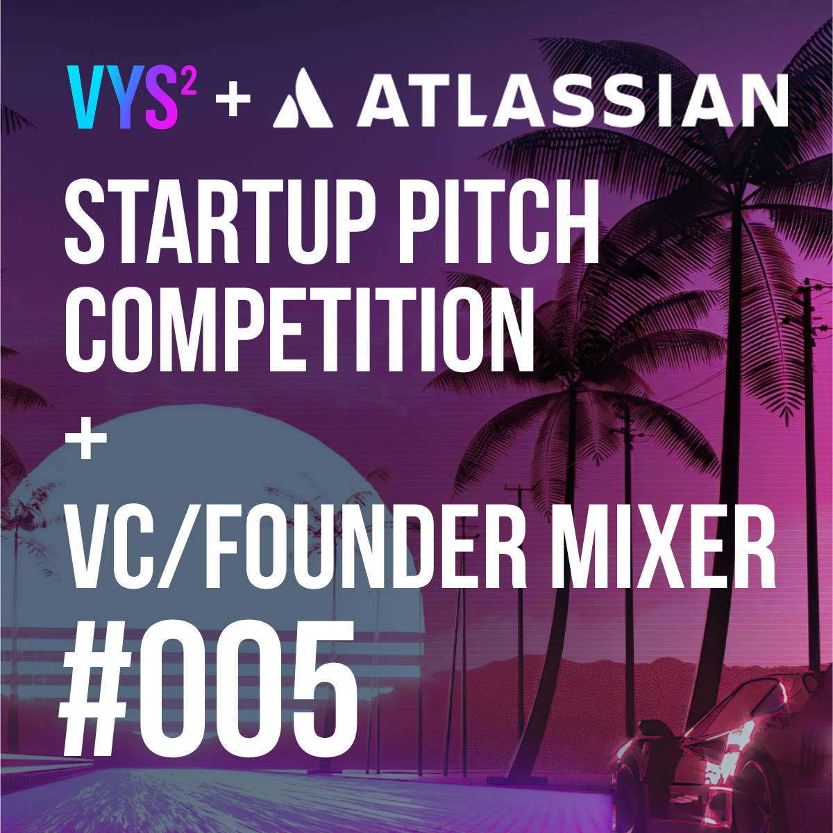 Vibe Your SaaS: Startup Pitch Competition + VC/Founder Mixer @ Atlassian HQ