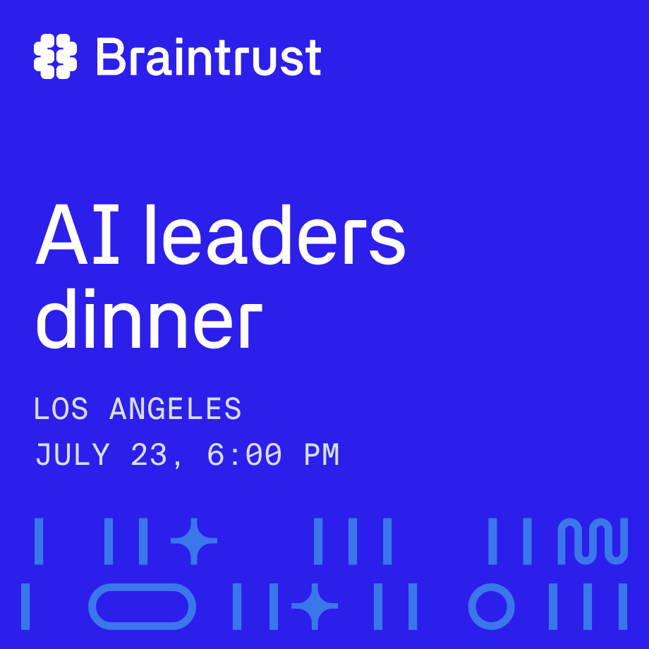 Braintrust: AI leaders dinner - Los Angeles
