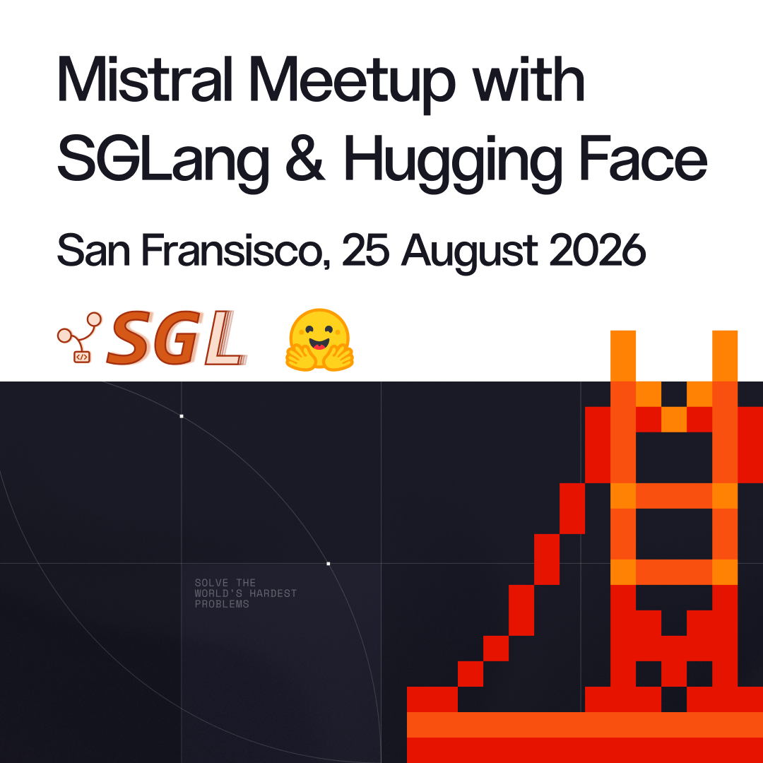 Mistral Meetup with SGLang and Hugging Face