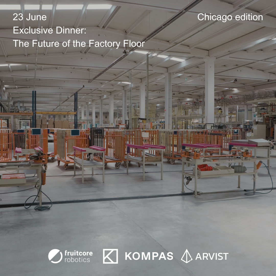 The Future of the Factory Floor: Exclusive Dinner with KOMPAS VC, Arvist and Fruitcore Robotics